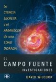 el campo fuente-david wilcock-9788415292104 el campo fuente-david wilcock-9788415292104