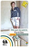 diles que me quieres (2ª ed.)-angel hernandez-9788415294504 diles que me quieres (2ª ed.)-angel hernandez-9788415294504