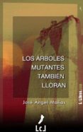 los árboles mutantes también lloran (ebook)-jose angel mañas-9788415414704 los árboles mutantes también lloran (ebook)-jose angel mañas-9788415414704