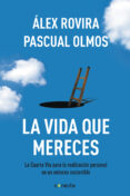 la vida que mereces-alex rovira-pascual olmos-9788415431404 la vida que mereces-alex rovira-pascual olmos-9788415431404
