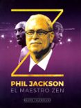 phil jackson. el maestro zen-mauro valenciano oller-9788415448204 phil jackson. el maestro zen-mauro valenciano oller-9788415448204