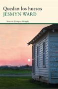 quedan los huesos-jesmyn ward-9788415803904 quedan los huesos-jesmyn ward-9788415803904