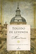 toledo de leyenda-manuel lauriño-9788415828204 toledo de leyenda-manuel lauriño-9788415828204