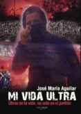 mi vida ultra-jose maria aguilar-9788415833604 mi vida ultra-jose maria aguilar-9788415833604