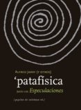 pataifisica: junto con especulaciones-alfred jarry-9788415862604 pataifisica: junto con especulaciones-alfred jarry-9788415862604