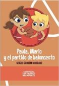 paula, mario y el partido de baloncesto-sergio guillem-9788416063604 paula, mario y el partido de baloncesto-sergio guillem-9788416063604