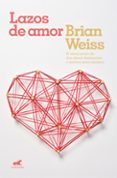 lazos de amor: el reencuentro de dos almas destinadas a amarse para siempre-brian weiss-9788416076604 lazos de amor: el reencuentro de dos almas destinadas a amarse para siempre-brian weiss-9788416076604