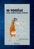 50 poesias para niños medio poetas-jose antonio ramos campos-9788416110704 50 poesias para niños medio poetas-jose antonio ramos campos-9788416110704