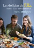 las delicias de ella. recetas sanas para compartir con amigos-ella mills-9788416295104 las delicias de ella. recetas sanas para compartir con amigos-ella mills-9788416295104