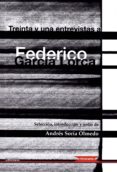 treinta y una entrevistas a federico garcía lorca-andres soria olmedo-9788416319404 treinta y una entrevistas a federico garcía lorca-andres soria olmedo-9788416319404