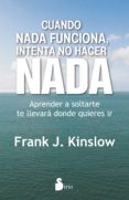 cuando nada funciona, intenta no hacer nada-frank j. kinslow-9788416579204 cuando nada funciona, intenta no hacer nada-frank j. kinslow-9788416579204