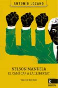 nelson mandela. el camí cap a la llibertat-antonio lozano-9788416804504 nelson mandela. el camí cap a la llibertat-antonio lozano-9788416804504