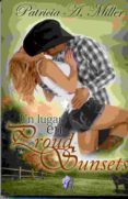 un lugar en proud sunsets-patricia a. miller-9788416927104 un lugar en proud sunsets-patricia a. miller-9788416927104