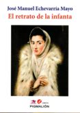 el retrato de la infanta-jose manuel echevarria mayo-9788417043704 el retrato de la infanta-jose manuel echevarria mayo-9788417043704