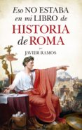 eso no estaba en mi libro de historia de roma-javier ramos-9788417044404 eso no estaba en mi libro de historia de roma-javier ramos-9788417044404