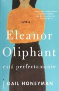 eleanor oliphant esta perfectamente-gail honeyman-9788417092504 eleanor oliphant esta perfectamente-gail honeyman-9788417092504