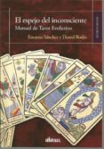el espejo del incosciente: manual de tarot evolutivo-encarna sanchez-daniel rhodes-9788417269104 el espejo del incosciente: manual de tarot evolutivo-encarna sanchez-daniel rhodes-9788417269104