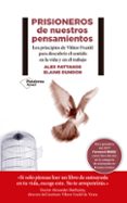 prisioneros de nuestros pensamientos-alex pattakos-9788417376604 prisioneros de nuestros pensamientos-alex pattakos-9788417376604