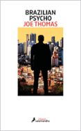 Descargar los mejores libros electrónicos BRAZILIAN PSYCHO
				EBOOK 9788419456304 (Literatura española) de JOE THOMAS 