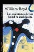 las aventuras de un hombre cualquiera-william boyd-9788420400204 las aventuras de un hombre cualquiera-william boyd-9788420400204