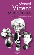 mitologías (ebook)-manuel vicent-9788420402604 mitologías (ebook)-manuel vicent-9788420402604