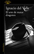 el arte de matar dragones (capitan arturo andrade 1)-ignacio del valle-9788420419404 el arte de matar dragones (capitan arturo andrade 1)-ignacio del valle-9788420419404