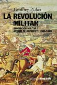 la revolucion militar: innovacion militar y apogeo en occidente, 1500-1800-geoffrey parker-9788420667904 la revolucion militar: innovacion militar y apogeo en occidente, 1500-1800-geoffrey parker-9788420667904