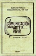 la comunicacion como arte de vivir: filosofia y praxis-friedemann schulz von thun-bernhard porksen-9788425436604 la comunicacion como arte de vivir: filosofia y praxis-friedemann schulz von thun-bernhard porksen-9788425436604