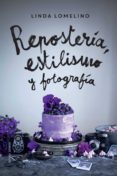 reposteria, estilismo y fotografia-linda lomelino-9788426142504 reposteria, estilismo y fotografia-linda lomelino-9788426142504