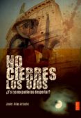 no cierres los ojos ¿y si ya no pudieras despertar?-javier arias-9788426398604 no cierres los ojos ¿y si ya no pudieras despertar?-javier arias-9788426398604