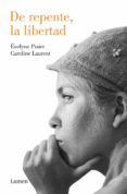 de repente, la libertad-evelyne pisier-caroline laurent-9788426405104 de repente, la libertad-evelyne pisier-caroline laurent-9788426405104