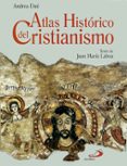 (pe) atlas historico del cristianismo (2ª ed.)-andrea due-juan maria laboa gallego-9788428520904 (pe) atlas historico del cristianismo (2ª ed.)-andrea due-juan maria laboa gallego-9788428520904