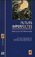 futurs imperfectes: antologia de contes de ciencia-ficcio-antoni munne-jorda-9788429743104 futurs imperfectes: antologia de contes de ciencia-ficcio-antoni munne-jorda-9788429743104