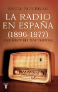 (pe) la radio en españa (1986-1977): una historia documental-angel faus belau-9788430606504 (pe) la radio en españa (1986-1977): una historia documental-angel faus belau-9788430606504