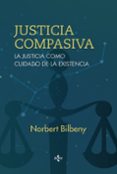justicia compasiva: la justicia como cuidado de la existencia-norbert bilbeny-9788430964604 justicia compasiva: la justicia como cuidado de la existencia-norbert bilbeny-9788430964604
