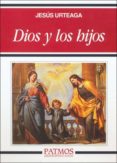 dios y los hijos (21ª ed.)-jesus urteaga-9788432109904 dios y los hijos (21ª ed.)-jesus urteaga-9788432109904