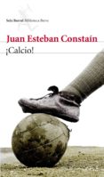 ¡calcio! (premio espartaco de novela 2011)-juan esteban constain-9788432209604 ¡calcio! (premio espartaco de novela 2011)-juan esteban constain-9788432209604