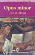 opus minor: una antologia-gonzalo puente ojea-9788432310904 opus minor: una antologia-gonzalo puente ojea-9788432310904