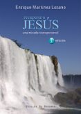 recuperar a jesus: una mirada tanspersonal-enrique martinez lozano-9788433023704 recuperar a jesus: una mirada tanspersonal-enrique martinez lozano-9788433023704