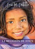 la religion de jesus: comentario al evangelio diario · ciclo c (2018-2019)-jose m. castillo-9788433029904 la religion de jesus: comentario al evangelio diario · ciclo c (2018-2019)-jose m. castillo-9788433029904
