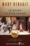 juegos funerarios: trilogia de alejandro magno iii-mary renault-9788435062404 juegos funerarios: trilogia de alejandro magno iii-mary renault-9788435062404