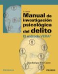 manual de investigacion psicologica del delito: el metodo vera® (2ª ed.)-juan enrique soto castro-9788436838404 manual de investigacion psicologica del delito: el metodo vera® (2ª ed.)-juan enrique soto castro-9788436838404