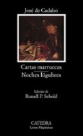 cartas marruecas; noches lugubres-jose de cadalso-9788437618104 cartas marruecas; noches lugubres-jose de cadalso-9788437618104