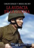 la audacia en la guerra-carlos canales-miguel del rey-9788441432604 la audacia en la guerra-carlos canales-miguel del rey-9788441432604