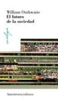 el futuro de la sociedad-william outhwaite-9788461090204 el futuro de la sociedad-william outhwaite-9788461090204