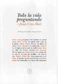 toda la vida preguntando-juan cruz ruiz-9788461734504 toda la vida preguntando-juan cruz ruiz-9788461734504
