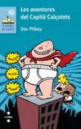 les aventures del capita calçotets-dav pilkey-9788466141604 les aventures del capita calçotets-dav pilkey-9788466141604