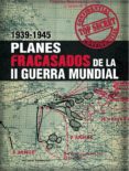 planes fracasados de la ii guerra mundial 1939-1945-michael kerrigan-9788466225304 planes fracasados de la ii guerra mundial 1939-1945-michael kerrigan-9788466225304