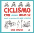 ciclismo con mucho humor: una guia ilustrada de la vida sobre dos ruedas-dave walker-9788466237604 ciclismo con mucho humor: una guia ilustrada de la vida sobre dos ruedas-dave walker-9788466237604