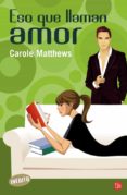eso que llaman amor-carole matthews-9788466324304 eso que llaman amor-carole matthews-9788466324304